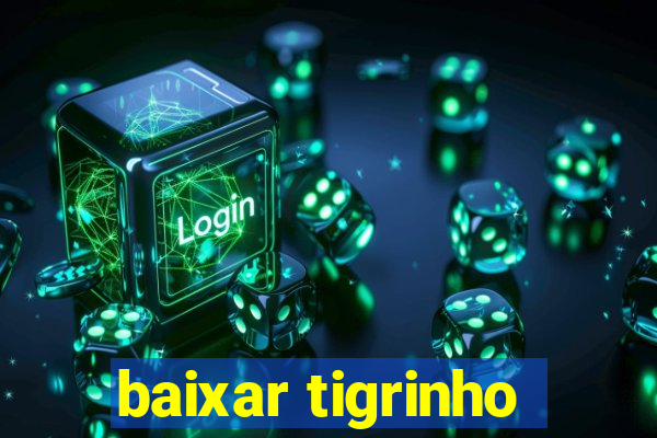 baixar tigrinho
